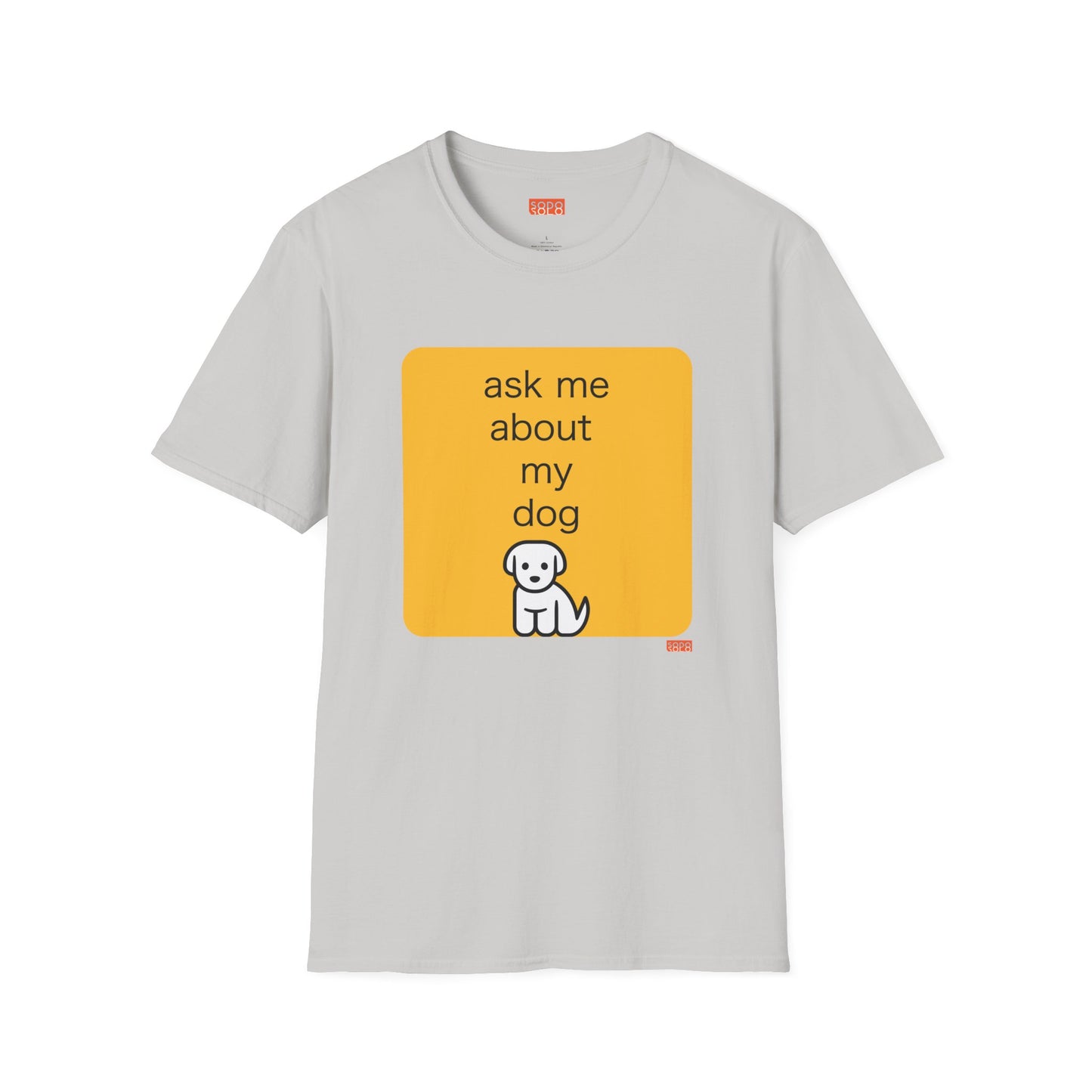 Ask Me About My Dog T-Shirt