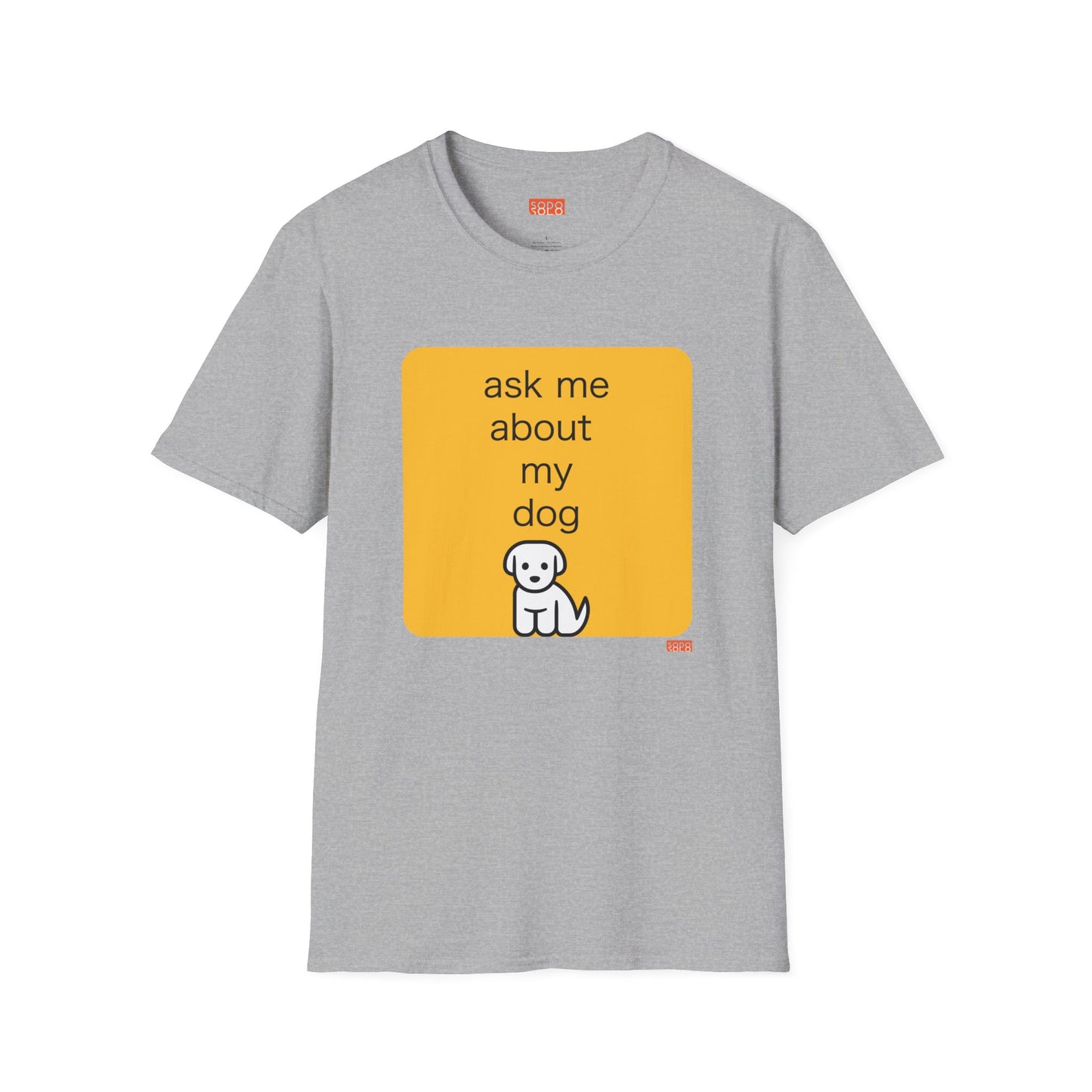 Ask Me About My Dog T-Shirt