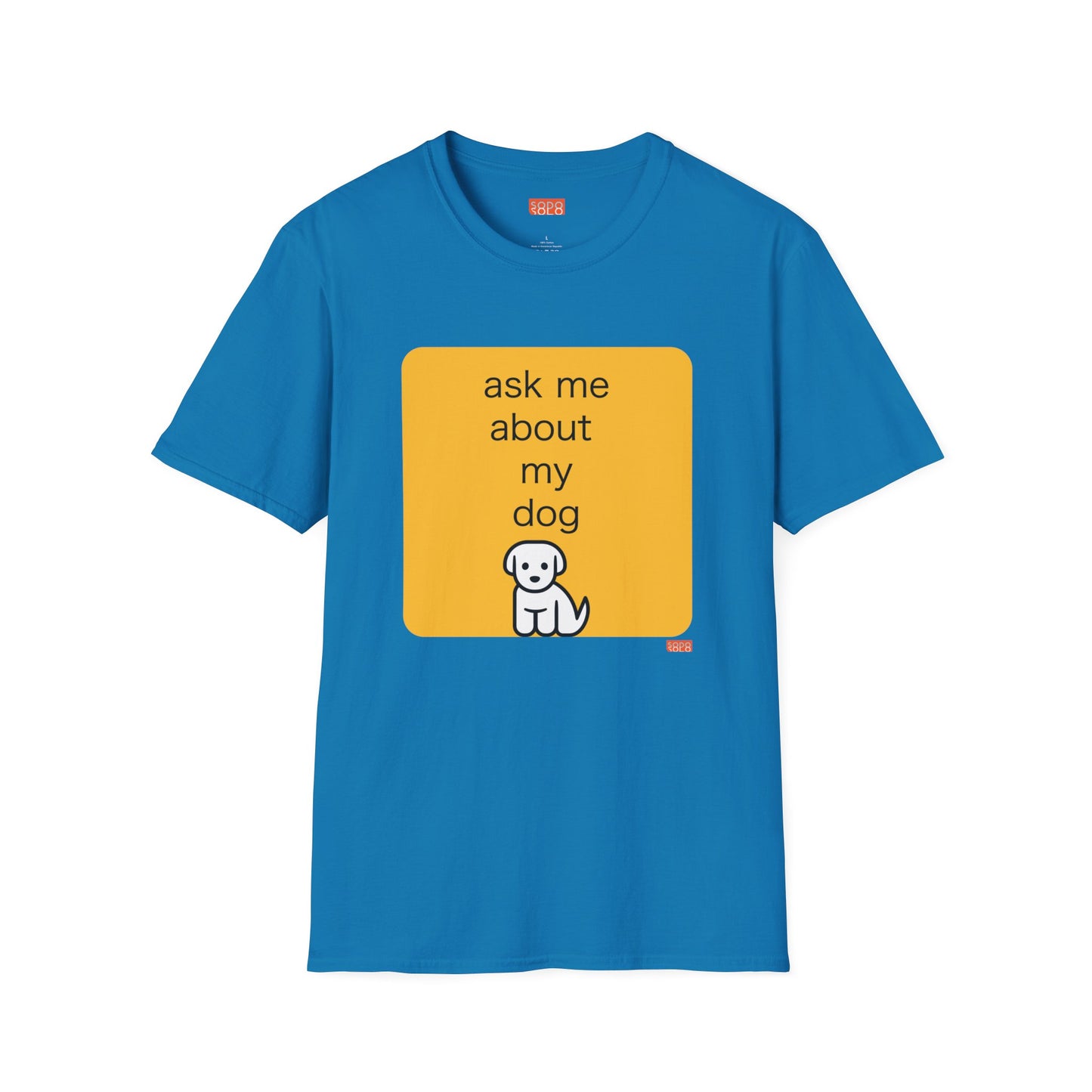 Ask Me About My Dog T-Shirt