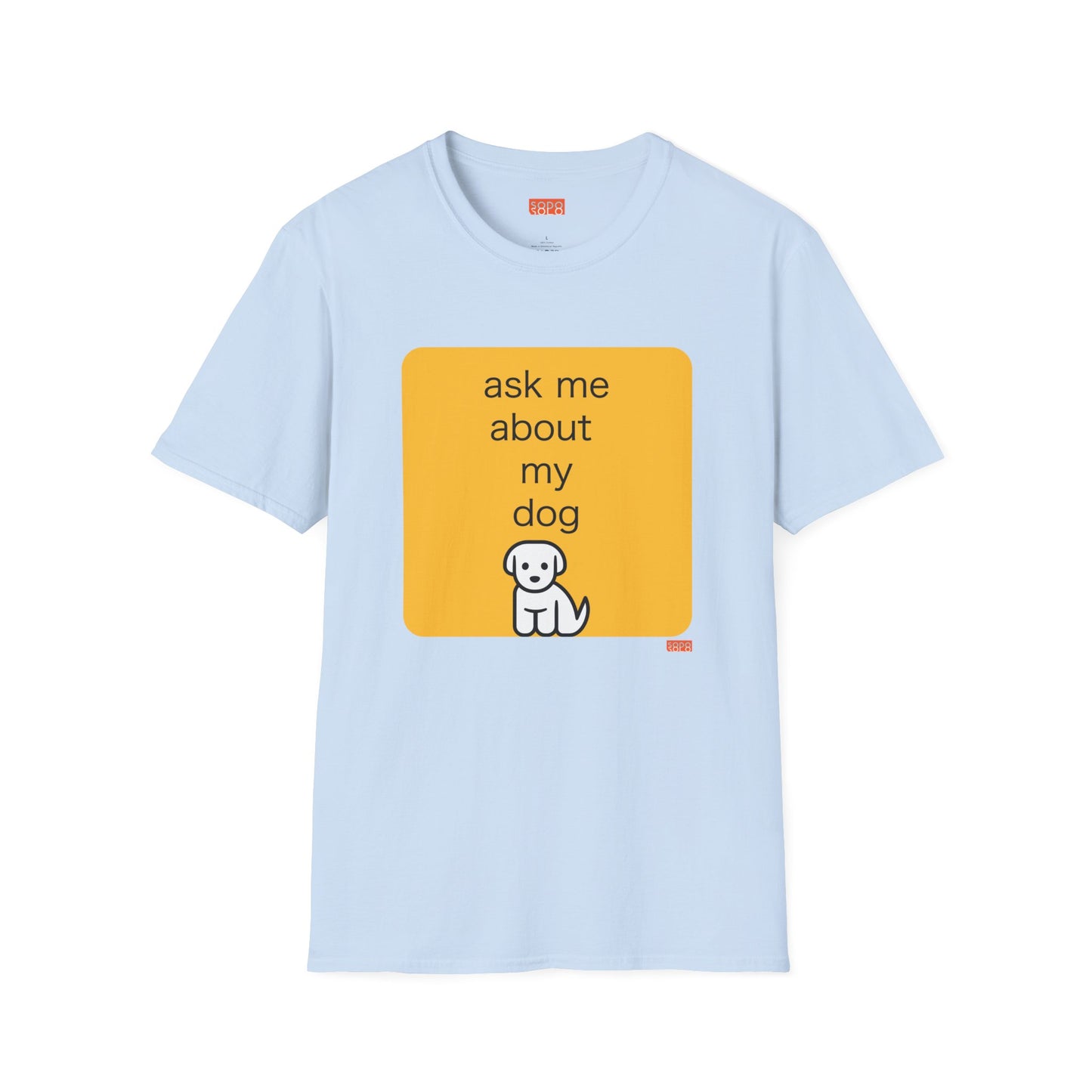 Ask Me About My Dog T-Shirt