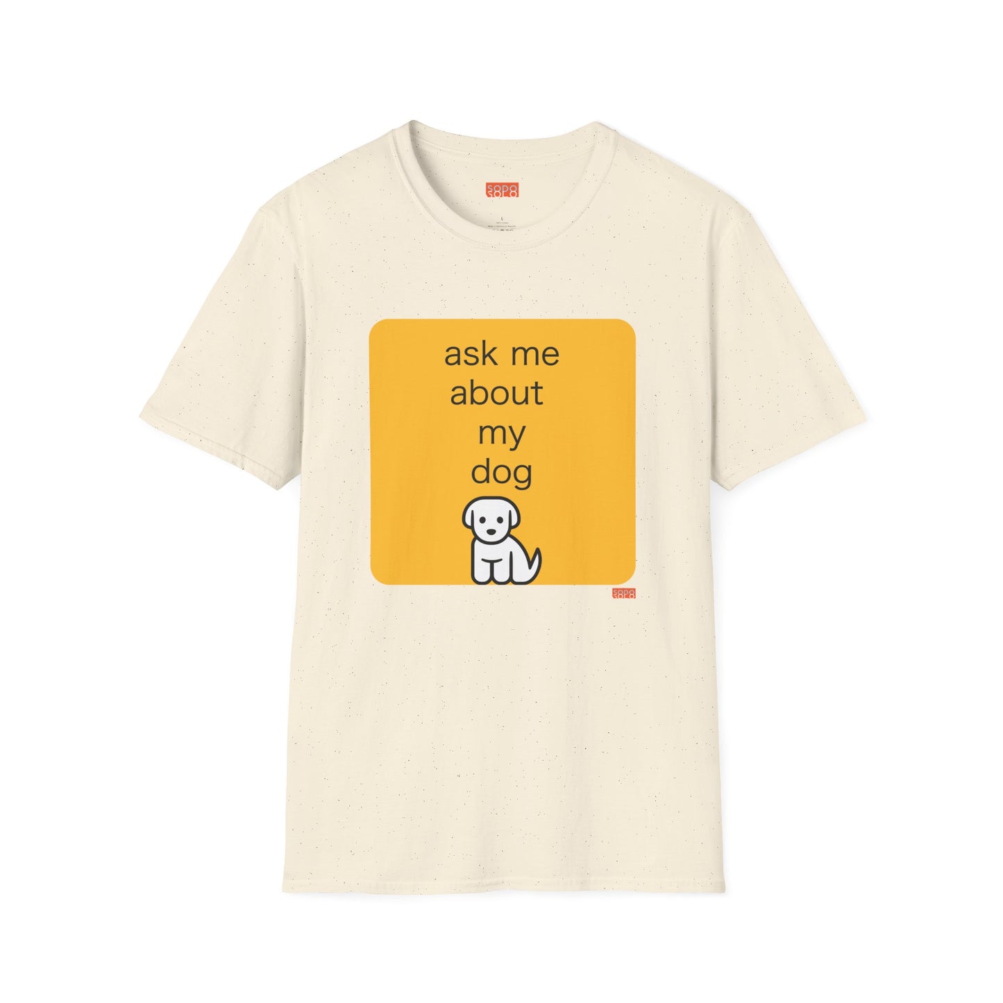 Ask Me About My Dog T-Shirt