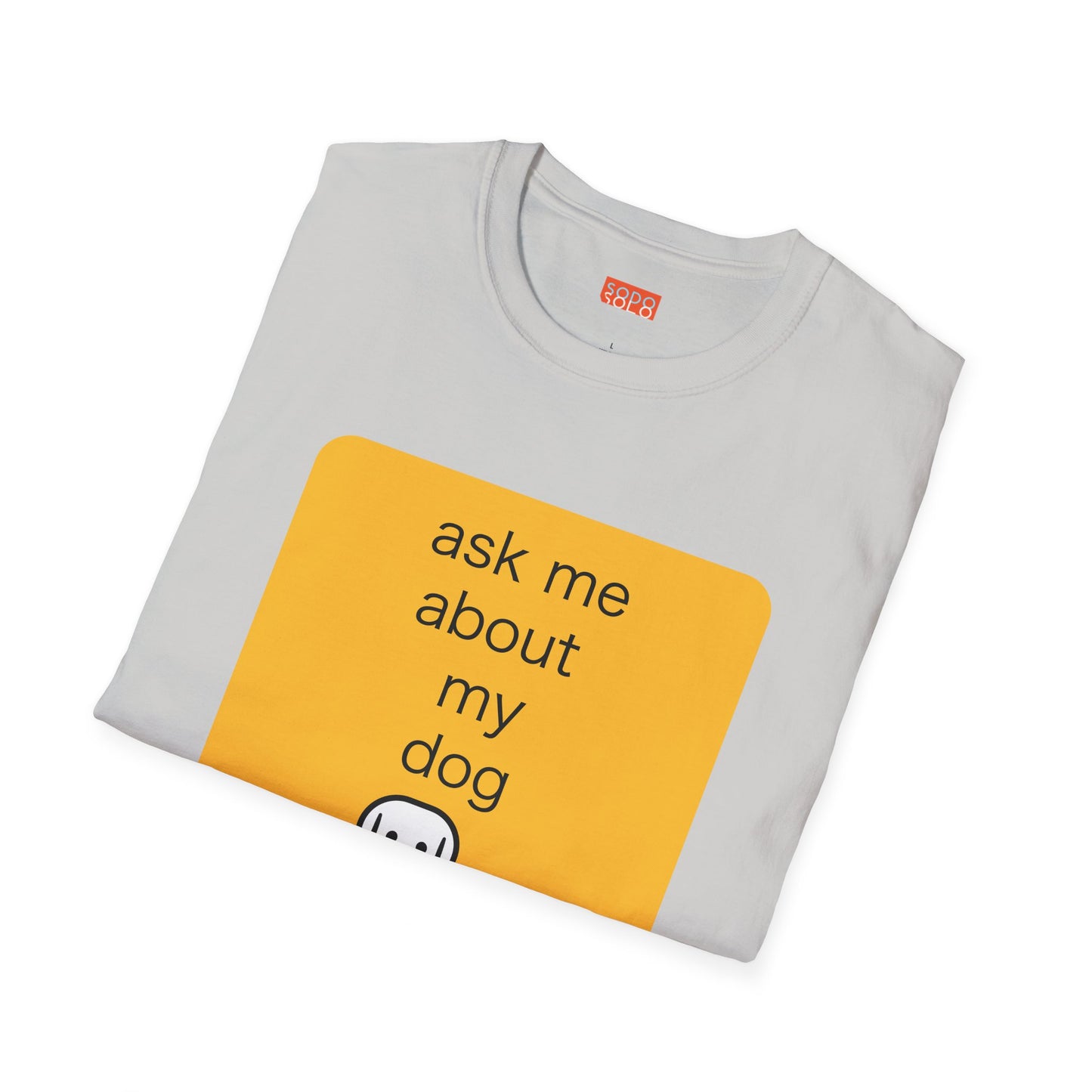 Ask Me About My Dog T-Shirt