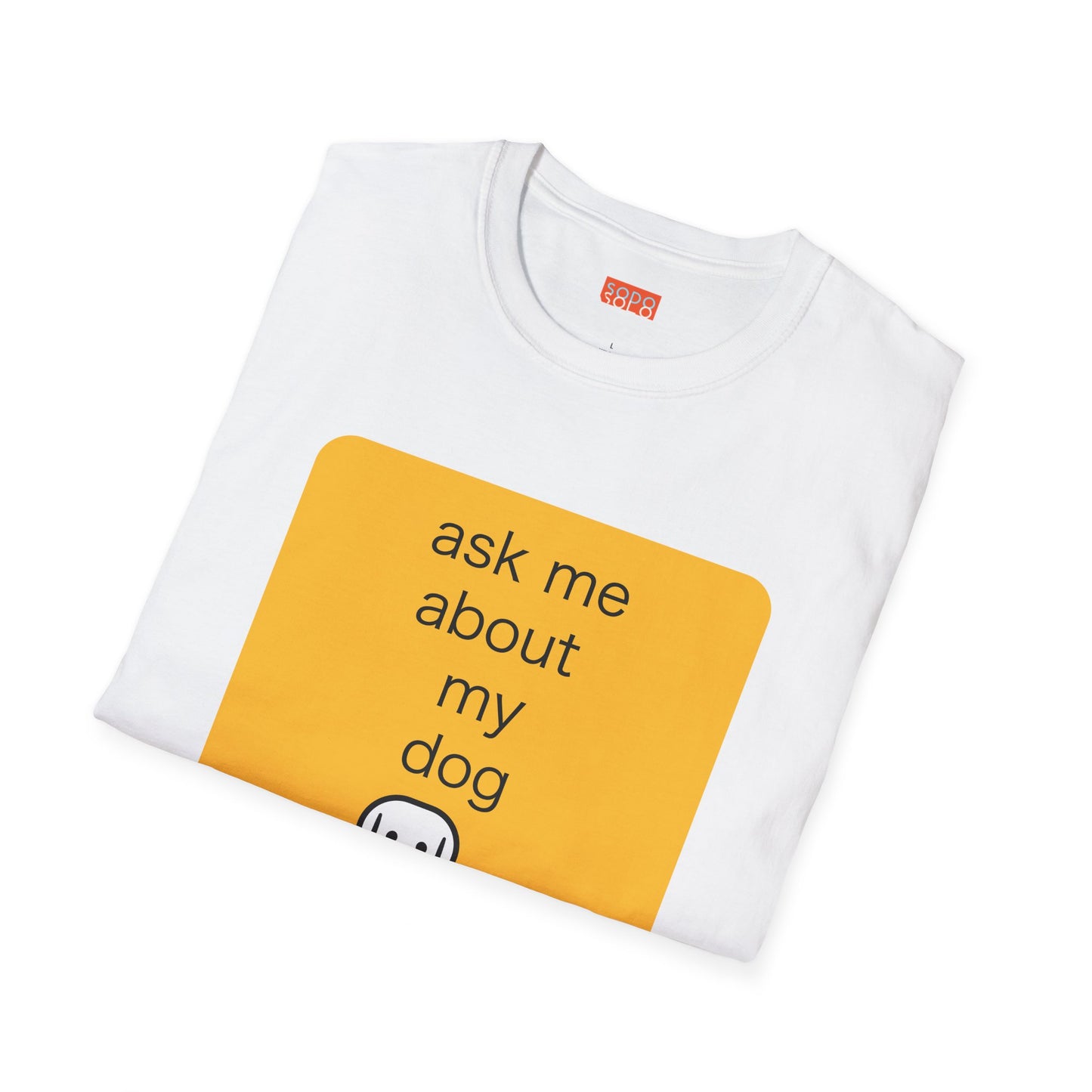 Ask Me About My Dog T-Shirt