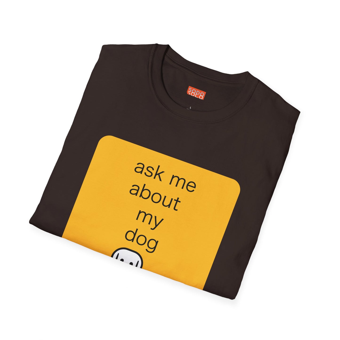 Ask Me About My Dog T-Shirt