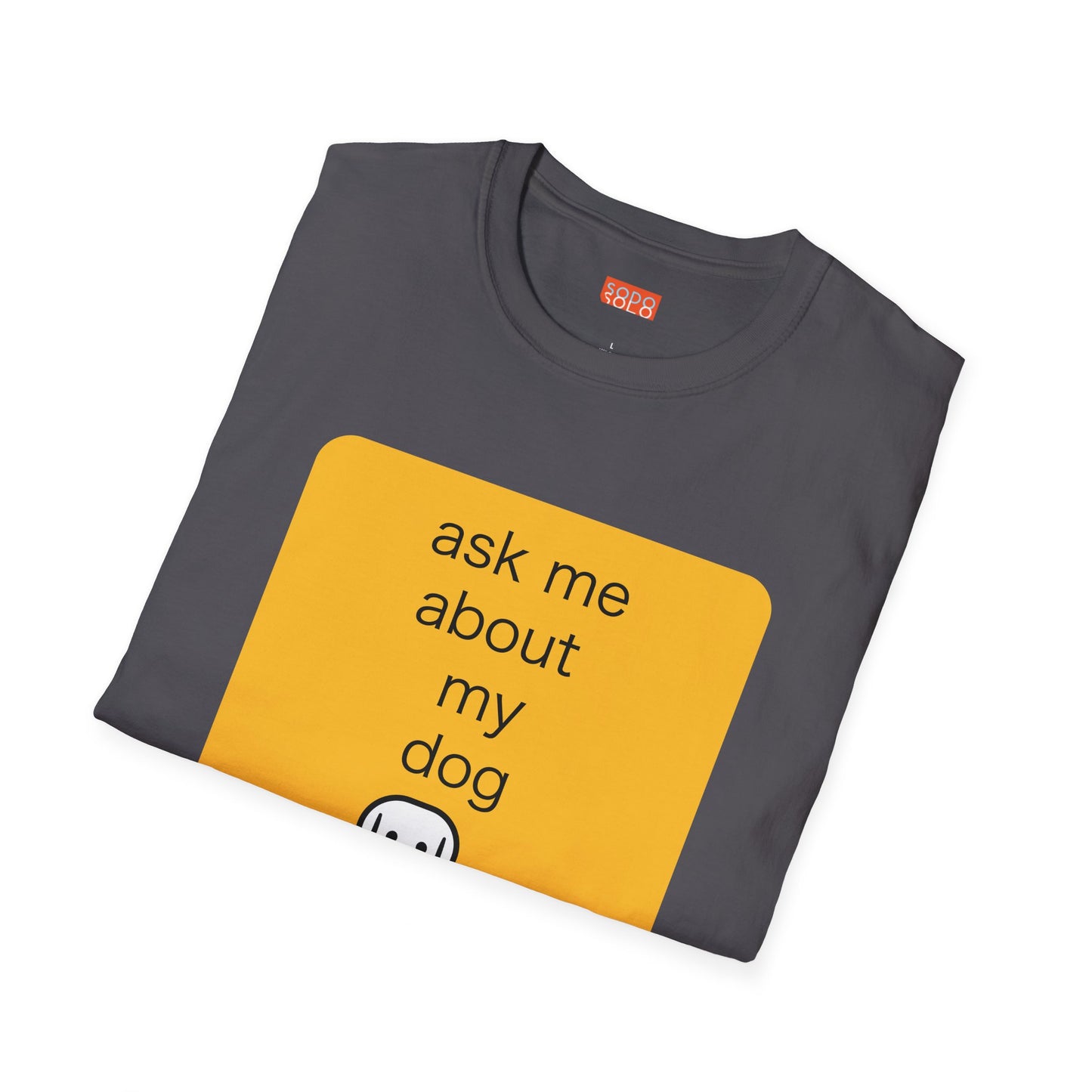 Ask Me About My Dog T-Shirt