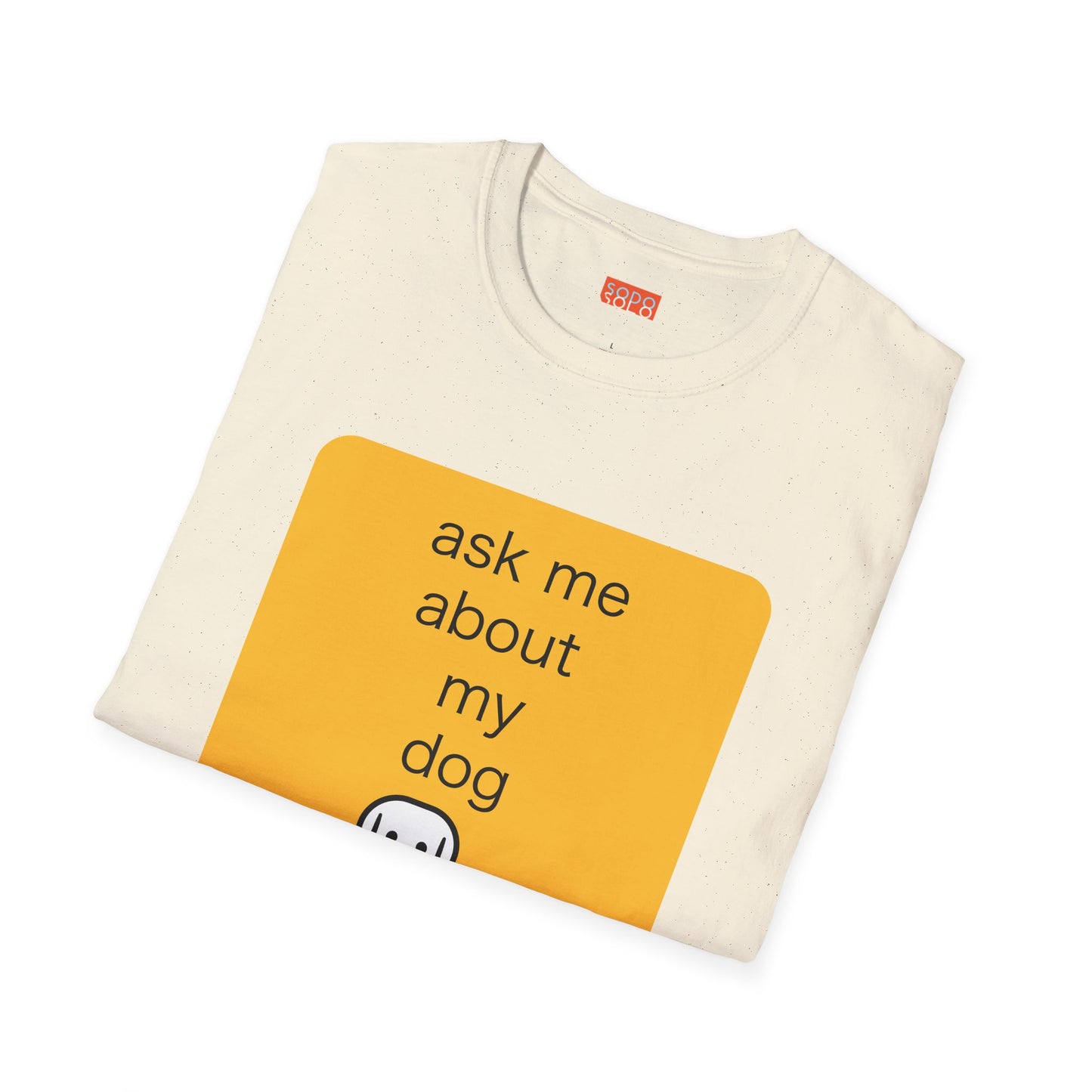 Ask Me About My Dog T-Shirt